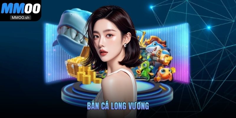 Bắn cá Long Vương