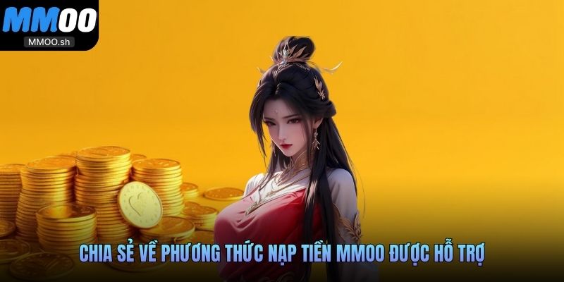 Chia sẻ về phương thức nạp tiền MMOO được hỗ trợ