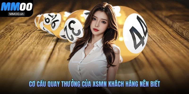 Cơ cấu quay thưởng của XSMN khách hàng nên biết