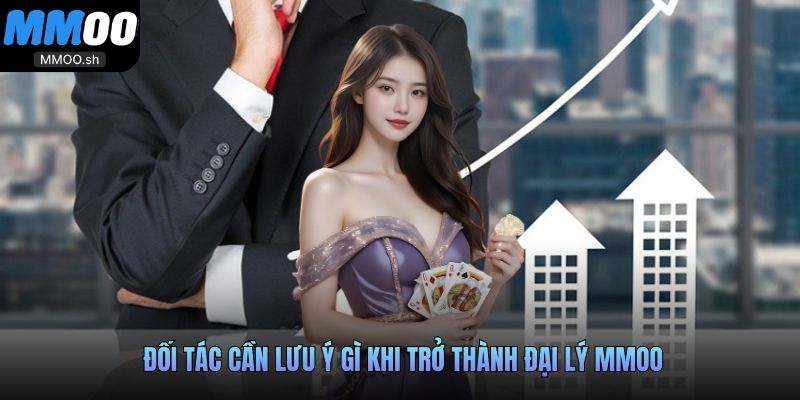 Đối tác cần lưu ý gì khi trở thành đại lý MMOO