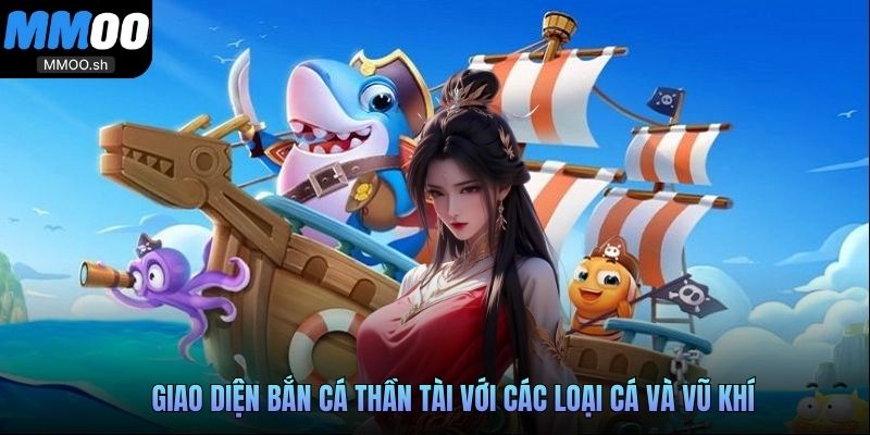 Giao diện Bắn cá Thần Tài với các loại cá và vũ khí