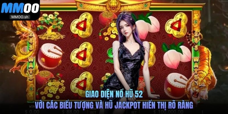 Giao diện nổ hũ 52 với các biểu tượng và hũ jackpot hiển thị rõ ràng