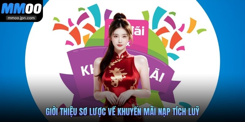 Giới thiệu sơ lược về khuyến mãi nạp tích luỹ