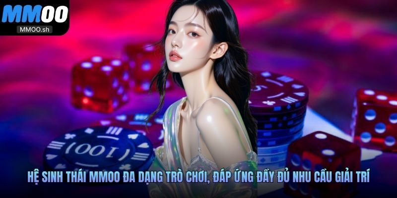 Hệ sinh thái MMOO đa dạng trò chơi, đáp ứng đầy đủ nhu cầu giải trí