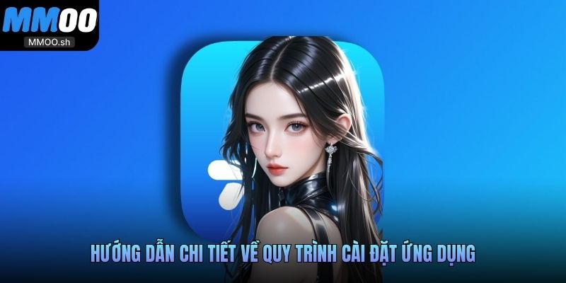 Hướng dẫn chi tiết về quy trình cài đặt ứng dụng