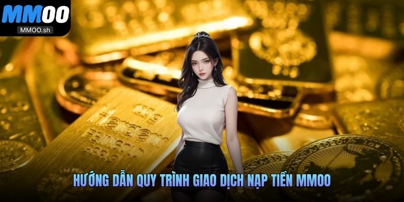 Hướng dẫn quy trình giao dịch nạp tiền MMOO
