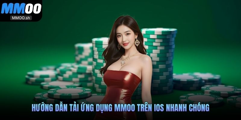 Hướng dẫn tải ứng dụng MMOO trên iOS nhanh chóng