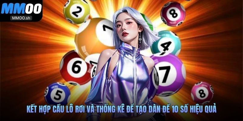 Kết hợp cầu lô rơi và thống kê để tạo dàn đề 10 số hiệu quả