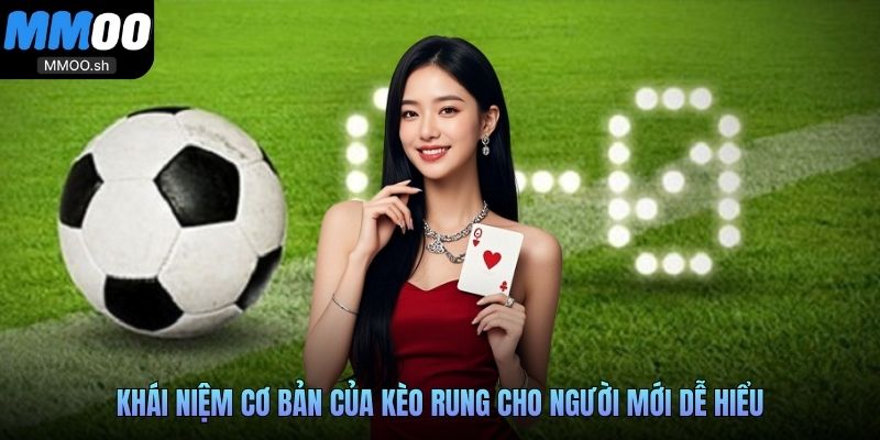 Khái niệm cơ bản của kèo rung cho người mới dễ hiểu