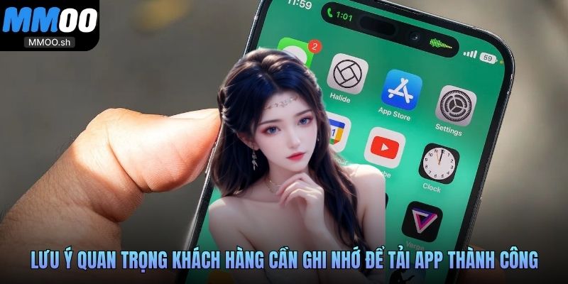 Lưu ý quan trọng khách hàng cần ghi nhớ để tải app thành công