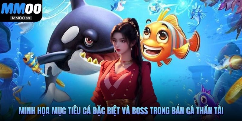 Minh họa mục tiêu cá đặc biệt và boss trong bắn cá Thần Tài