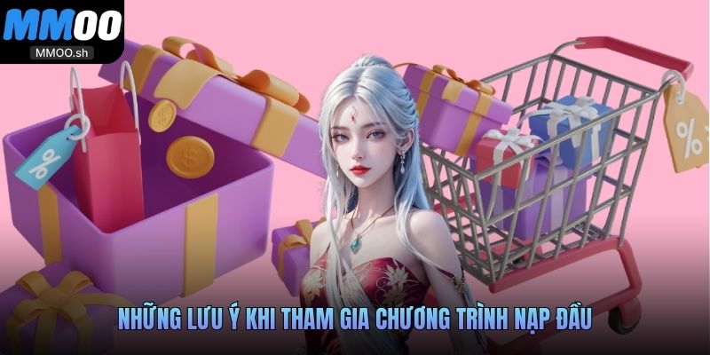 Những lưu ý khi tham gia chương trình nạp đầu