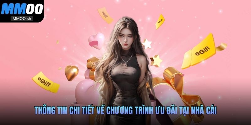 Thông tin chi tiết về chương trình ưu đãi tại nhà cái