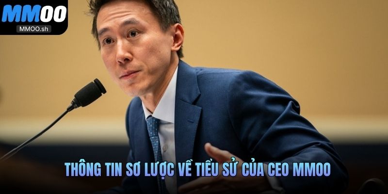 Thông tin sơ lược về tiểu sử của CEO MMOO